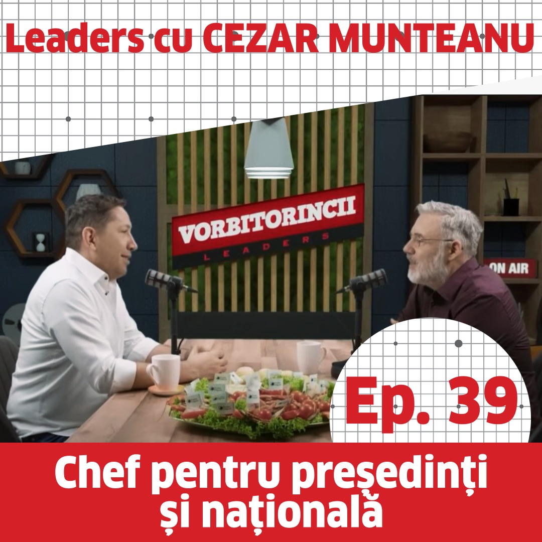 Cezar Munteanu. Chef pentru președinți și Națională. Ce înseamnă un restaurant bun
