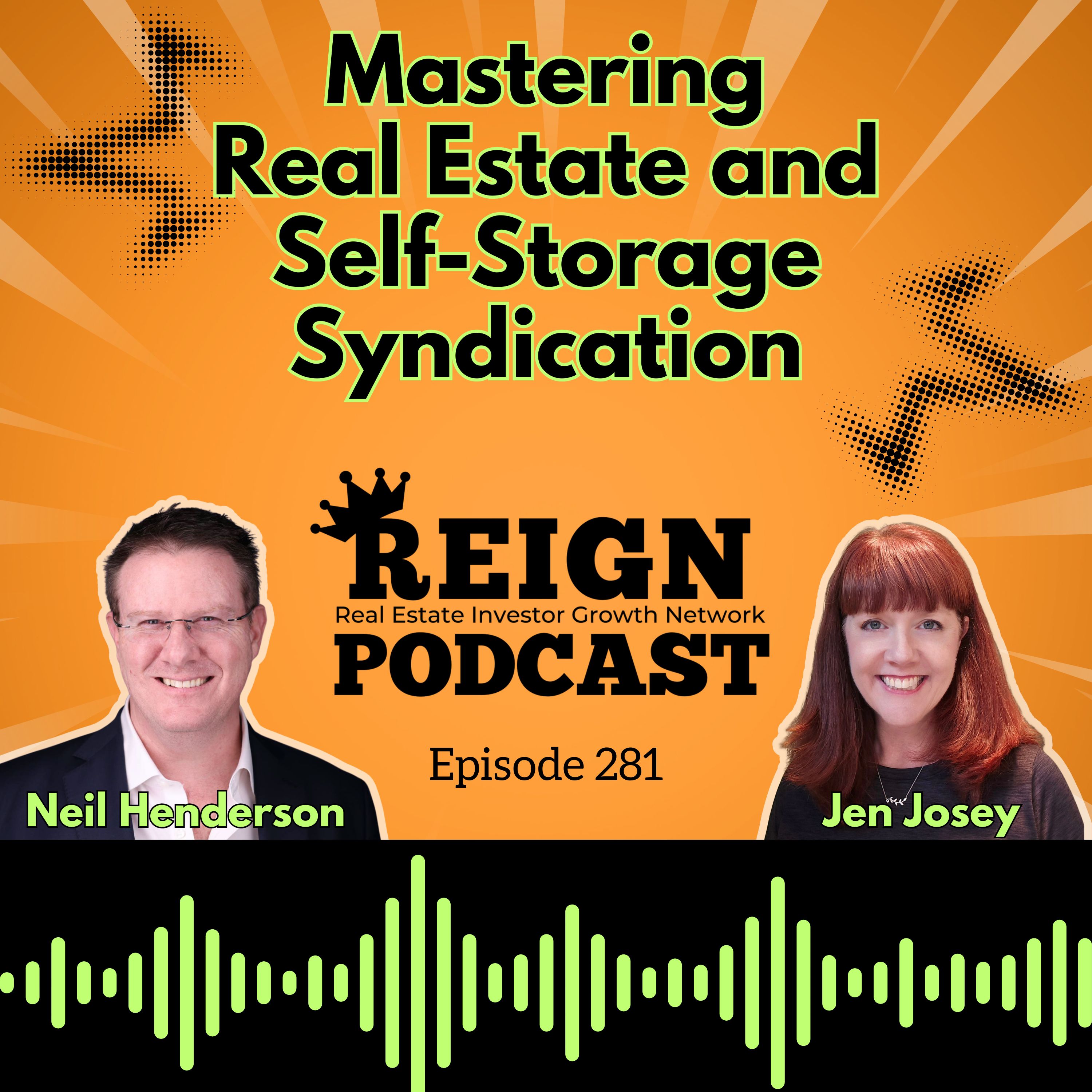 281 - Mastering Real Estate and Self-Storage Syndication with Neil Henderson 281 - Mastering Real Estate and Self-Storage Syndication with Neil Henderson