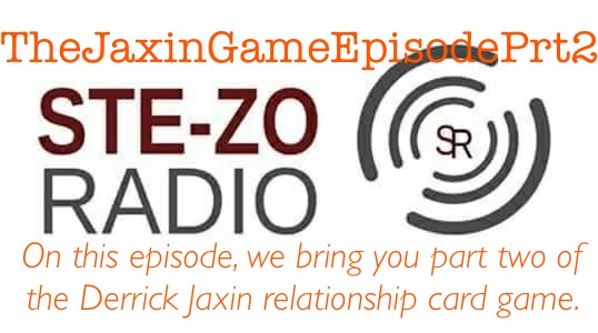 Stezo Radio-TheJaxinGameEpisodePrt2