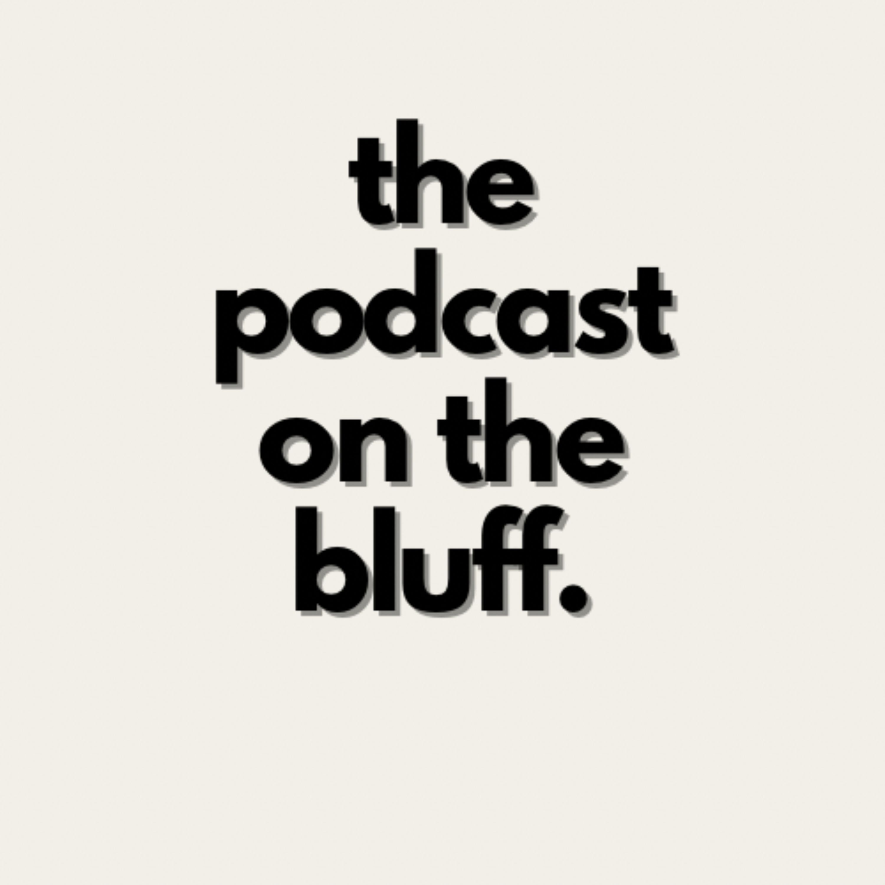 The Podcast On The Bluff