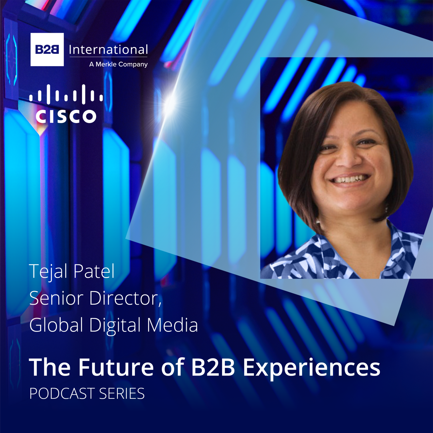 #46: The Future of B2B Experiences - Tejal Patel, Cisco