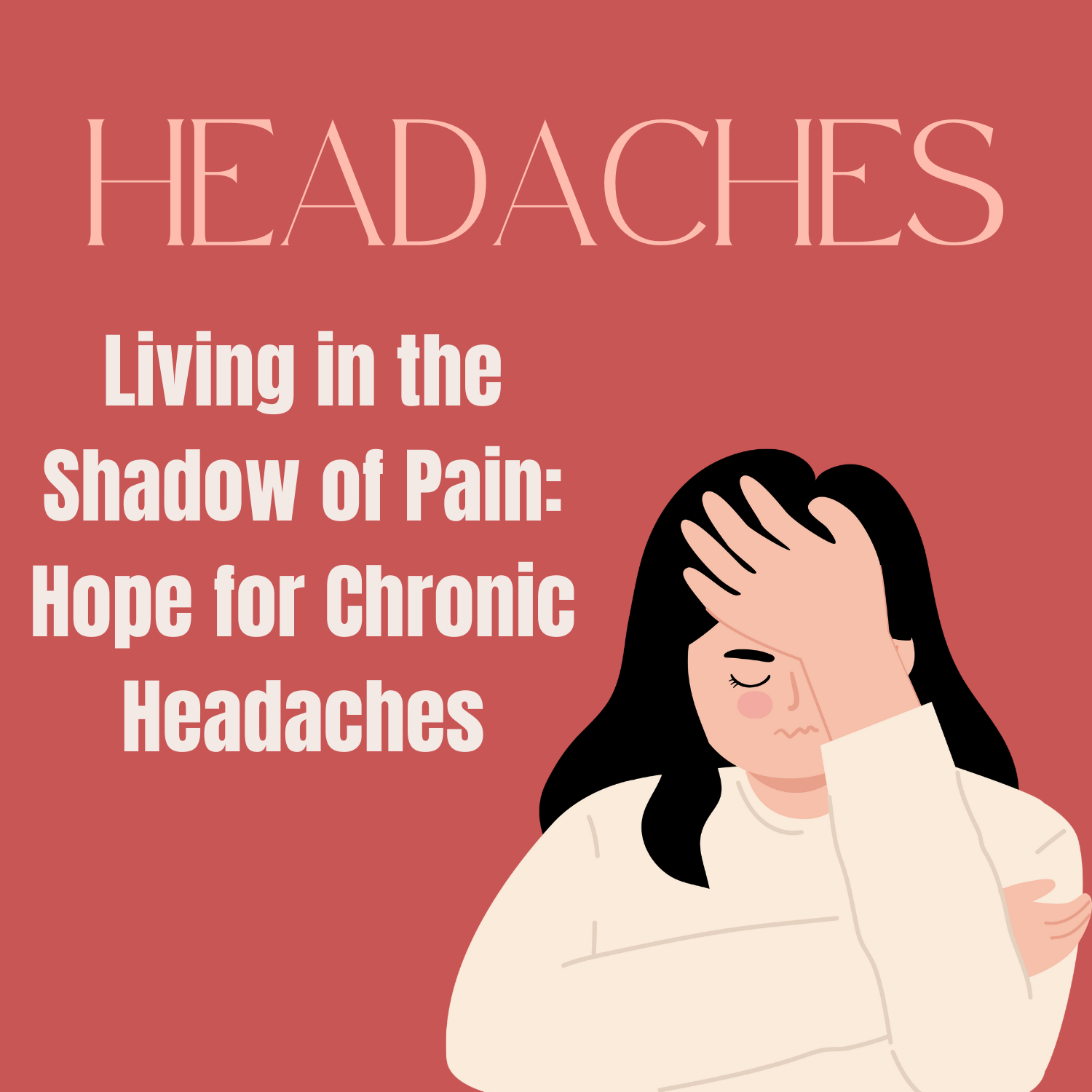 Living in the Shadow of Pain: Hope for Chronic Headaches Living in the Shadow of Pain: Hope for Chronic Headaches