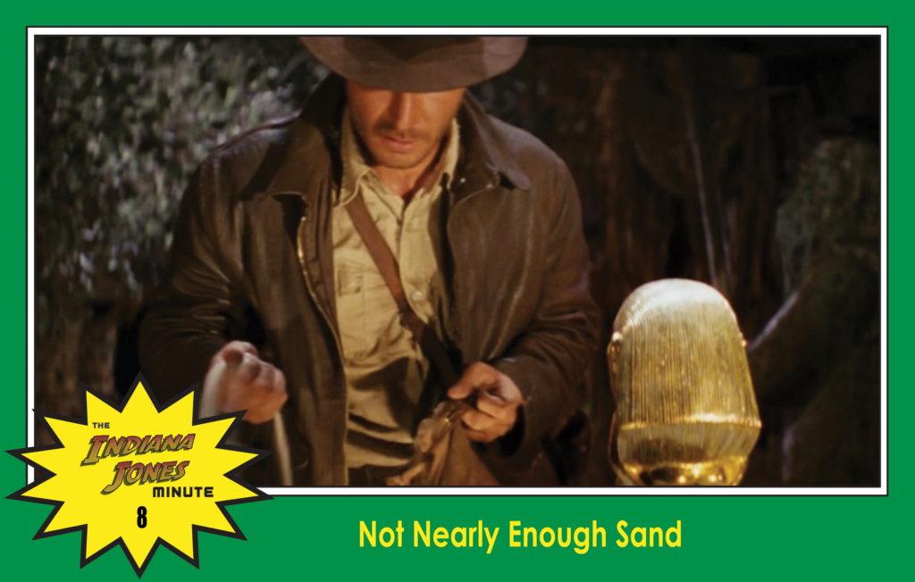 Raiders of the Lost Ark Minute 8: Not Nearly Enough Sand