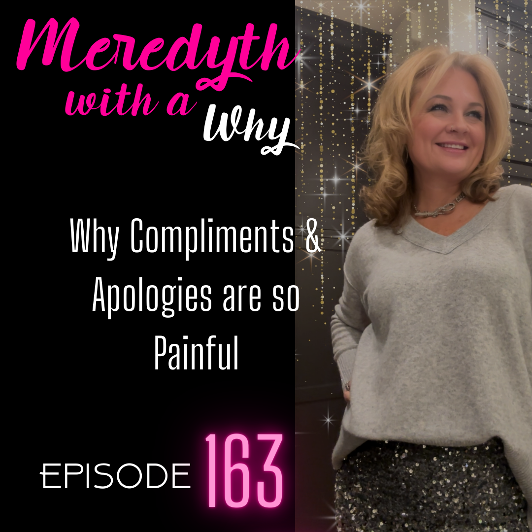 163: Why Compliments & Apologies are so Painful