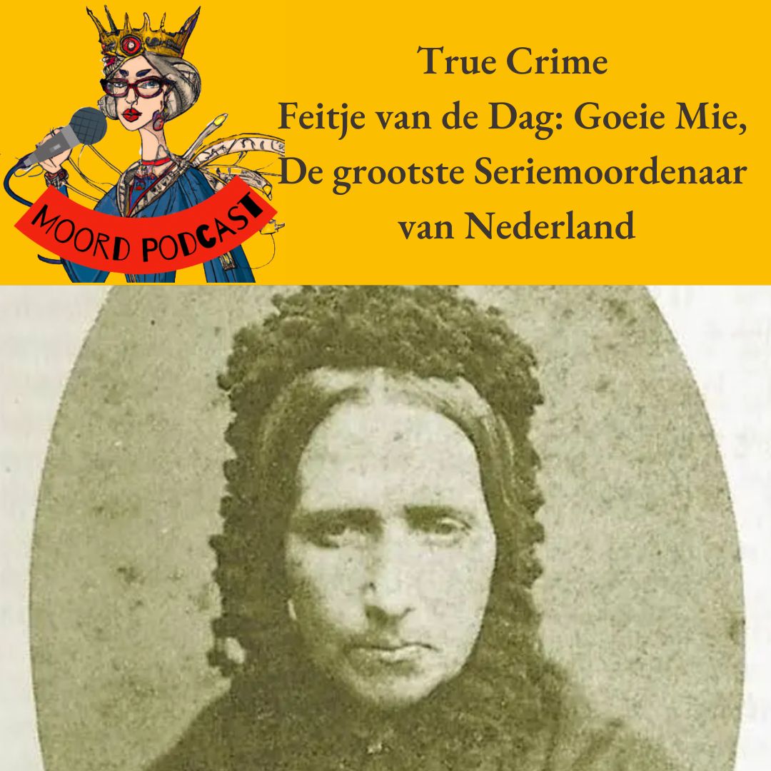 True crime Feitje van de dag: Goeie Mie, De Grootste Seriemoordenaar van Nederland