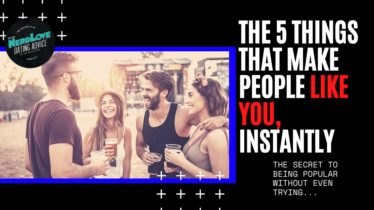 #155 — The 5 Things That Make People Like You... Instantly.