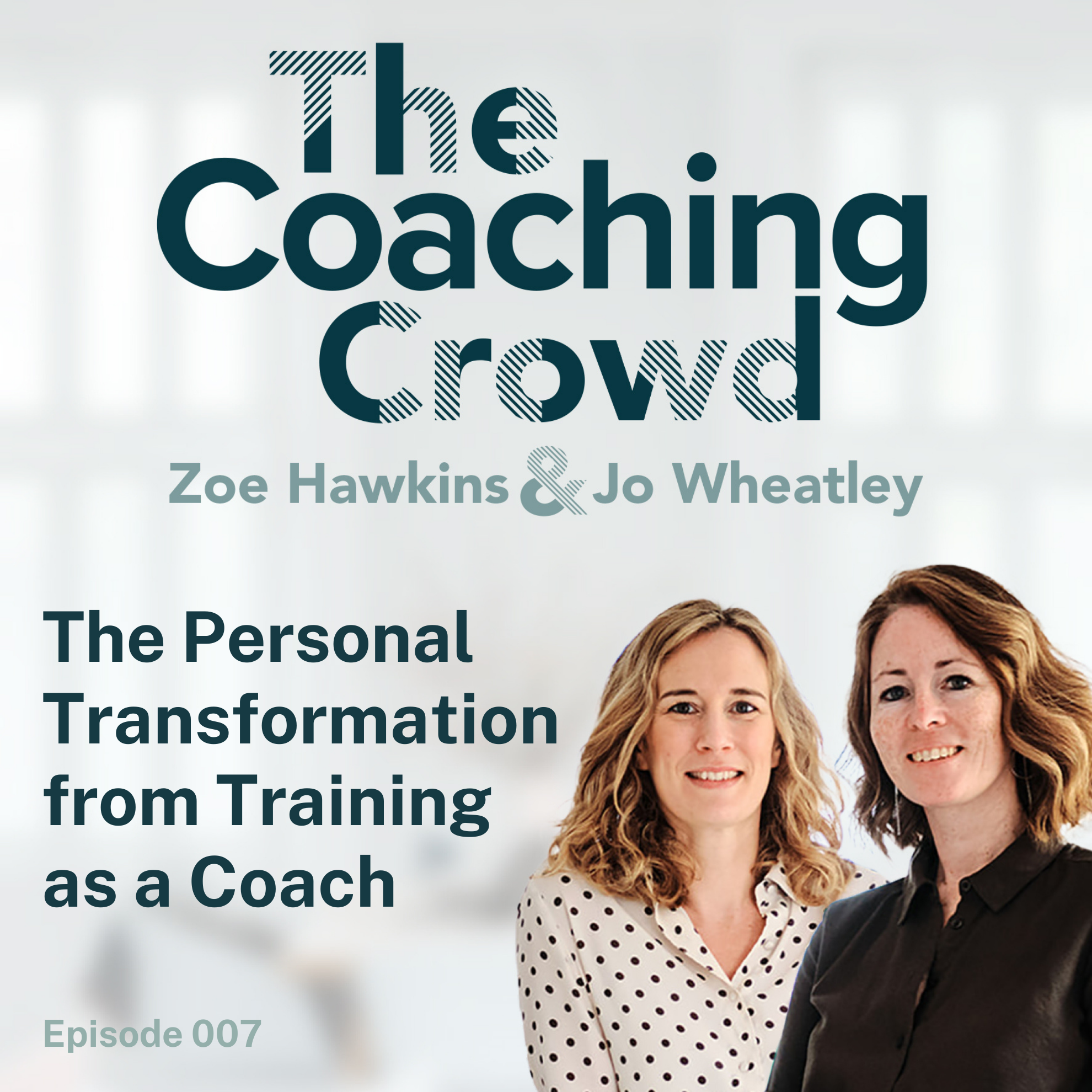 The Coaching Crowd® Podcast with Jo Wheatley & Zoe Hawkins