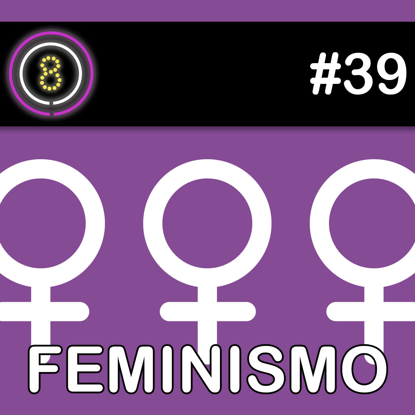 #39  - Feminismo