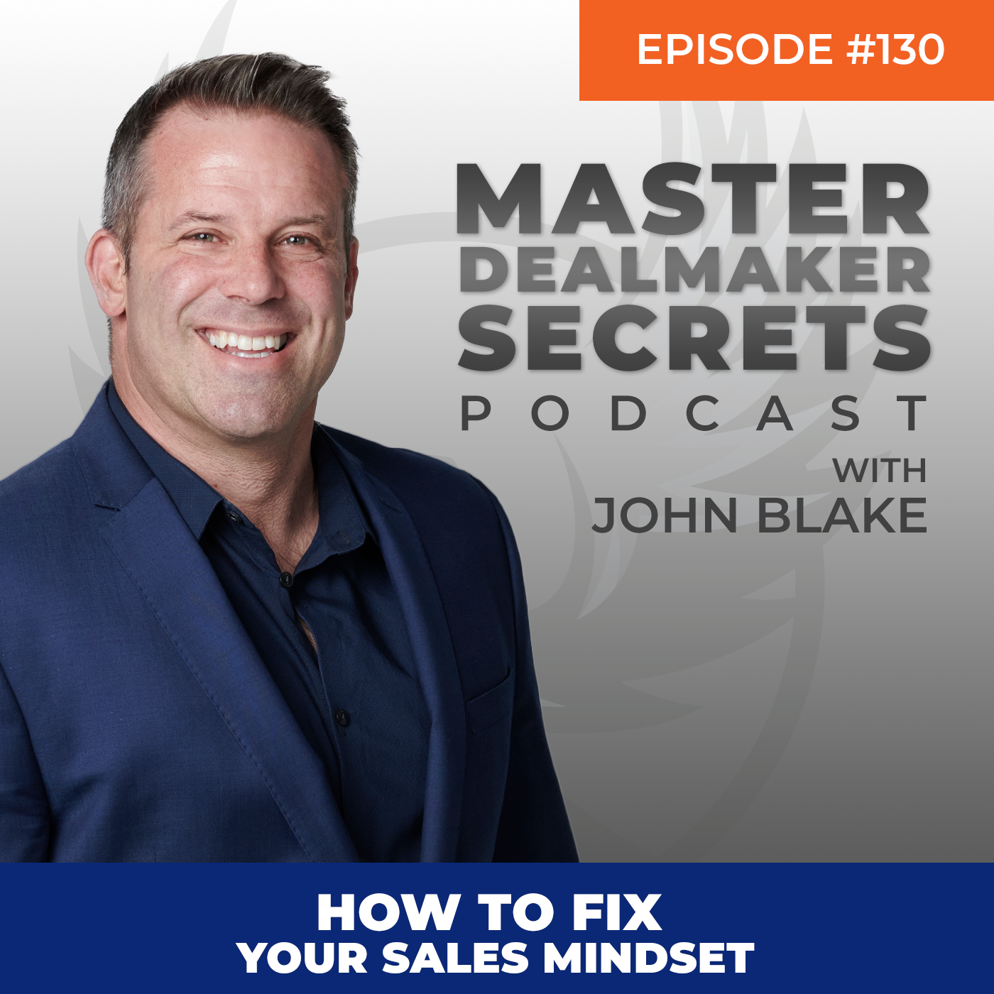 Episode 130 - How to Fix Your Sales Mindset