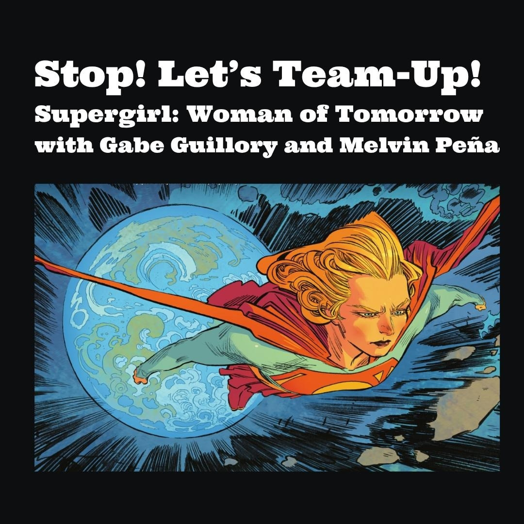 Stop! Let's Team-Up! episode 132 -- Supergirl: Woman of Tomorrow