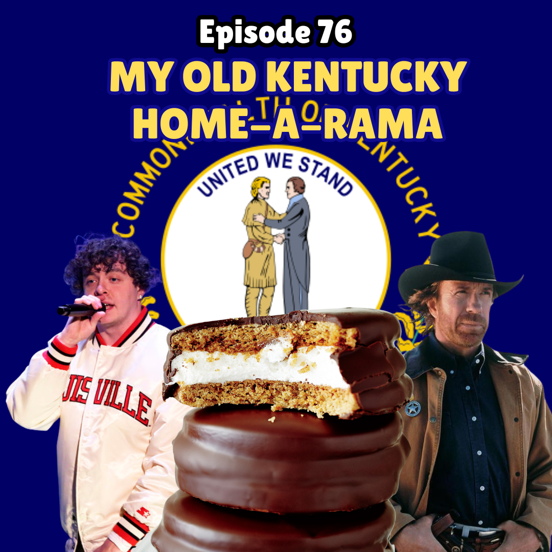 Ep 76 - My Old Kentucky Home-a-Rama