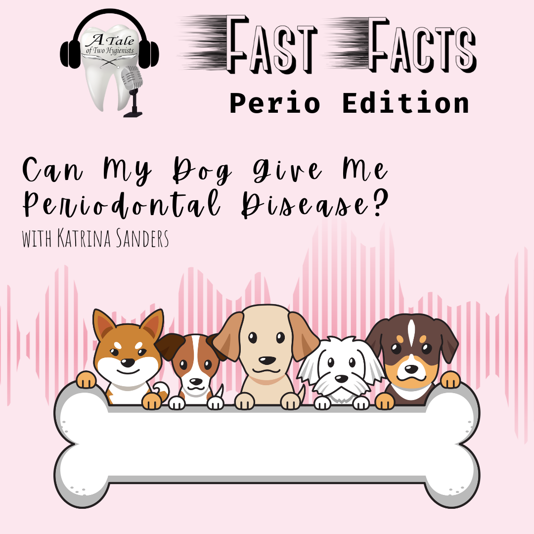 Can My Dog Give Me Periodontal Disease? Fast Facts Perio Edition