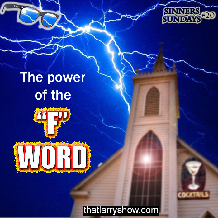 Episode 104: The Power of the F-Word (Sinners's Sunday # 20)