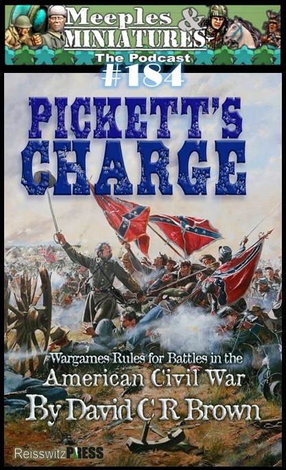 Meeples & Miniatures - Episode 184 - Pickett's Charge
