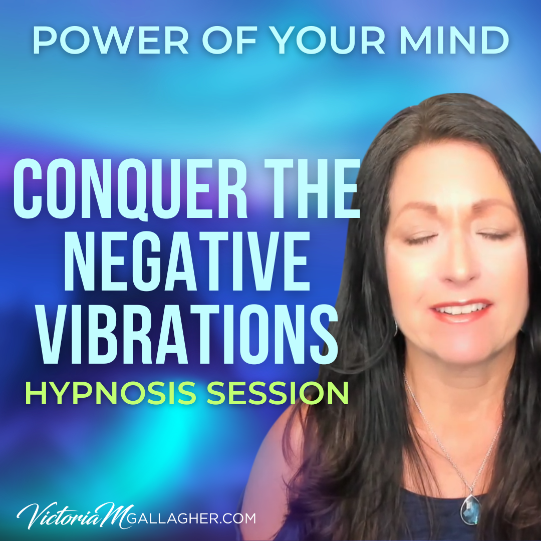 #412 Conquer The Negative Vibrations- Hypnosis Session