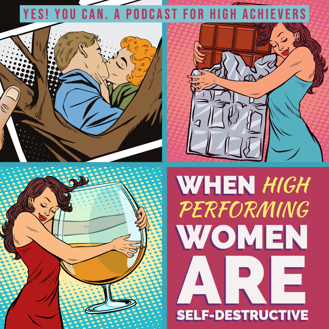 When High Performing Women do Self Destructive Behaviors and how to get control episode artwork