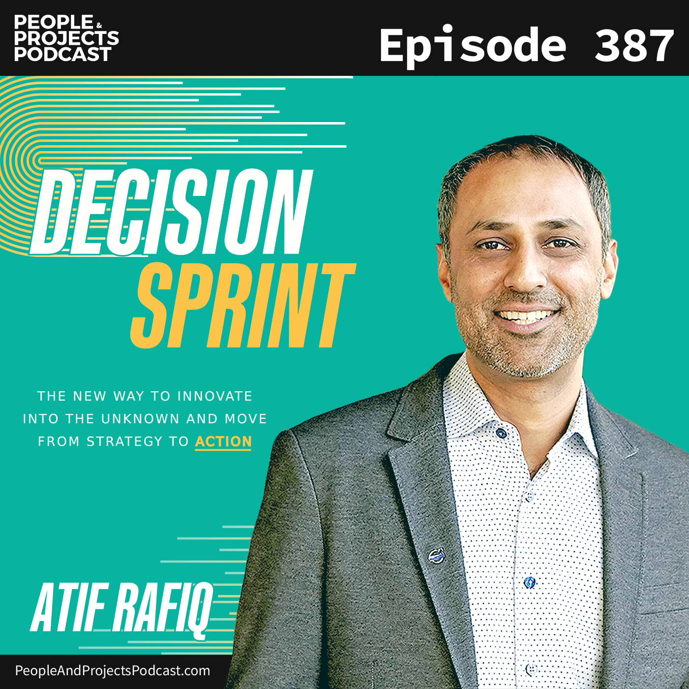 cover of episode PPP 387 | How To Face Project Uncertainty And Still Deliver, With Decision Sprint Author Atif Rafiq