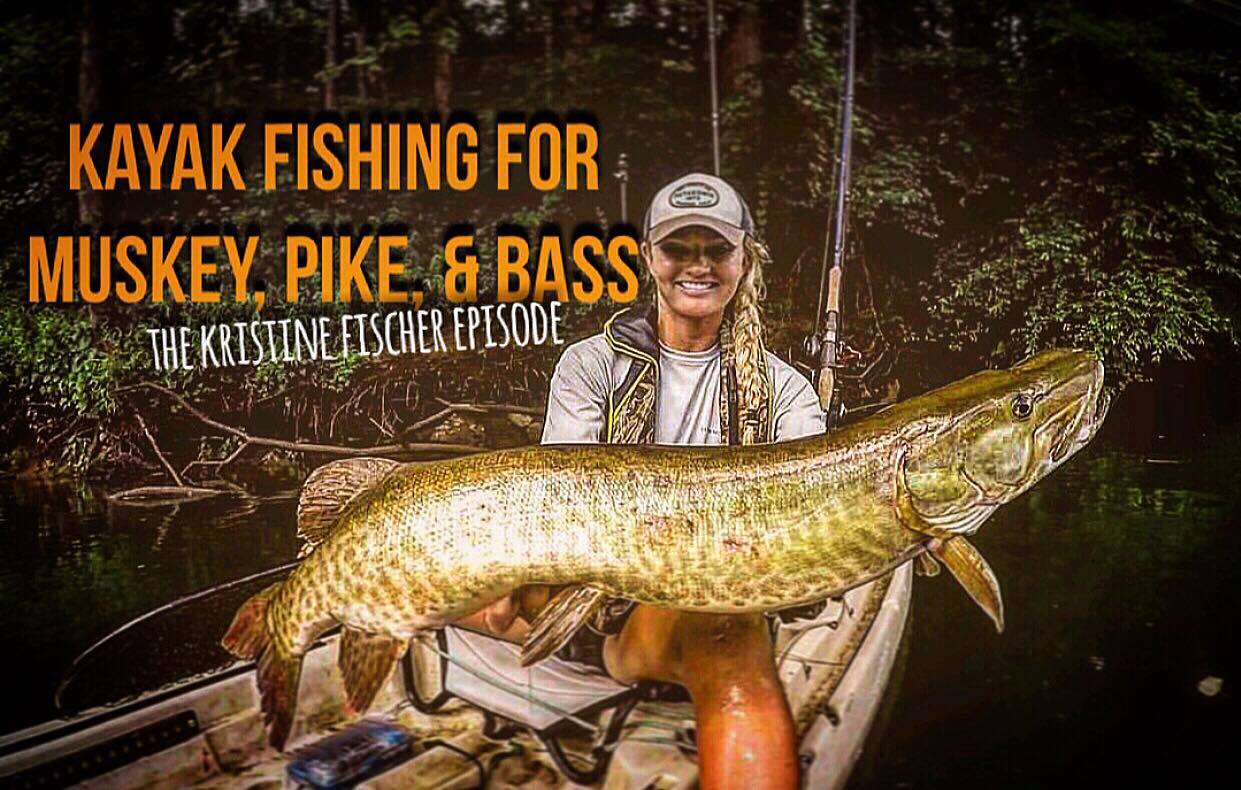 Kayak Fishing for Musky, Pike, & Bass- The Kristine Fischer Episode
