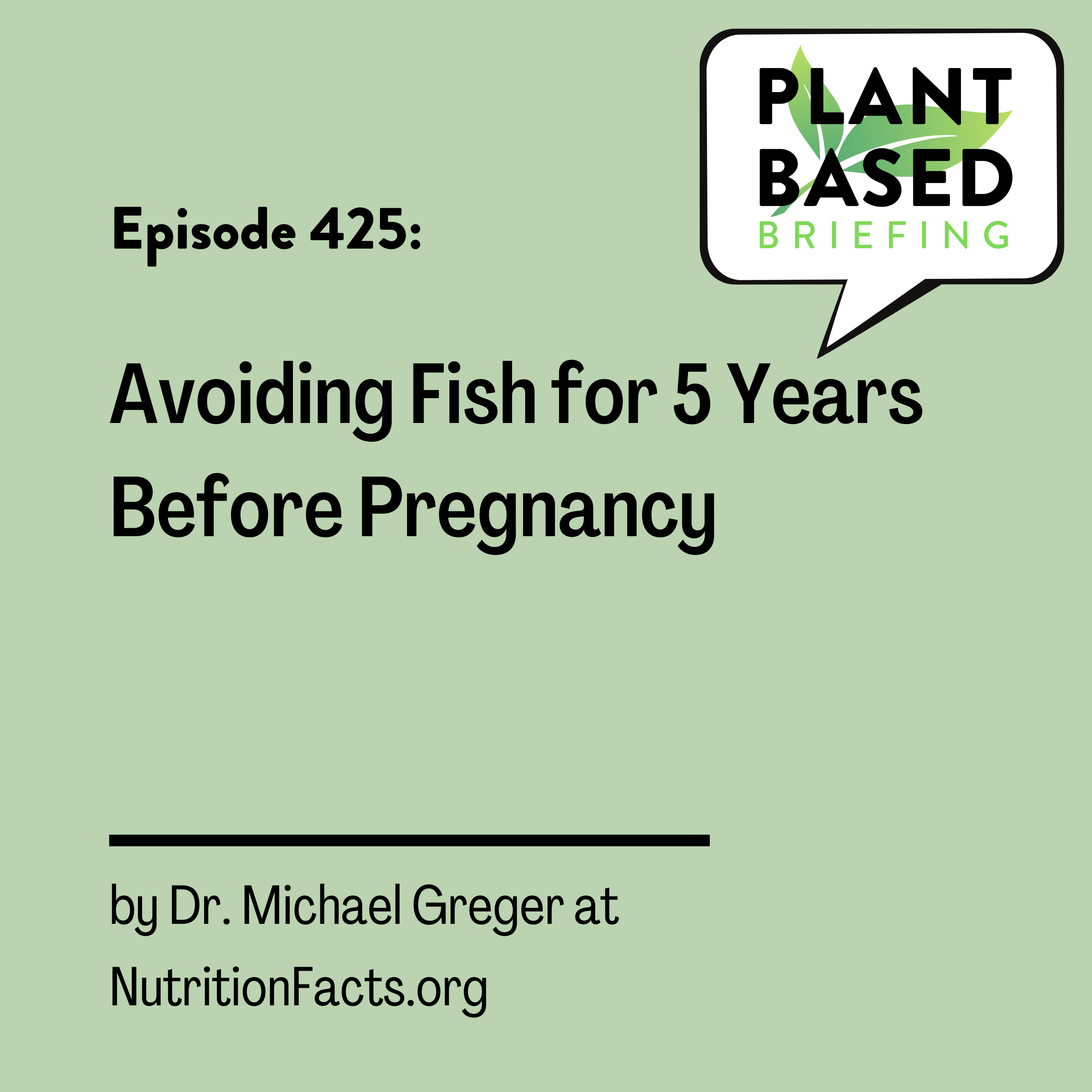 425: Avoiding Fish for 5 Years Before Pregnancy by Dr. Michael Greger at NutritionFacts.org