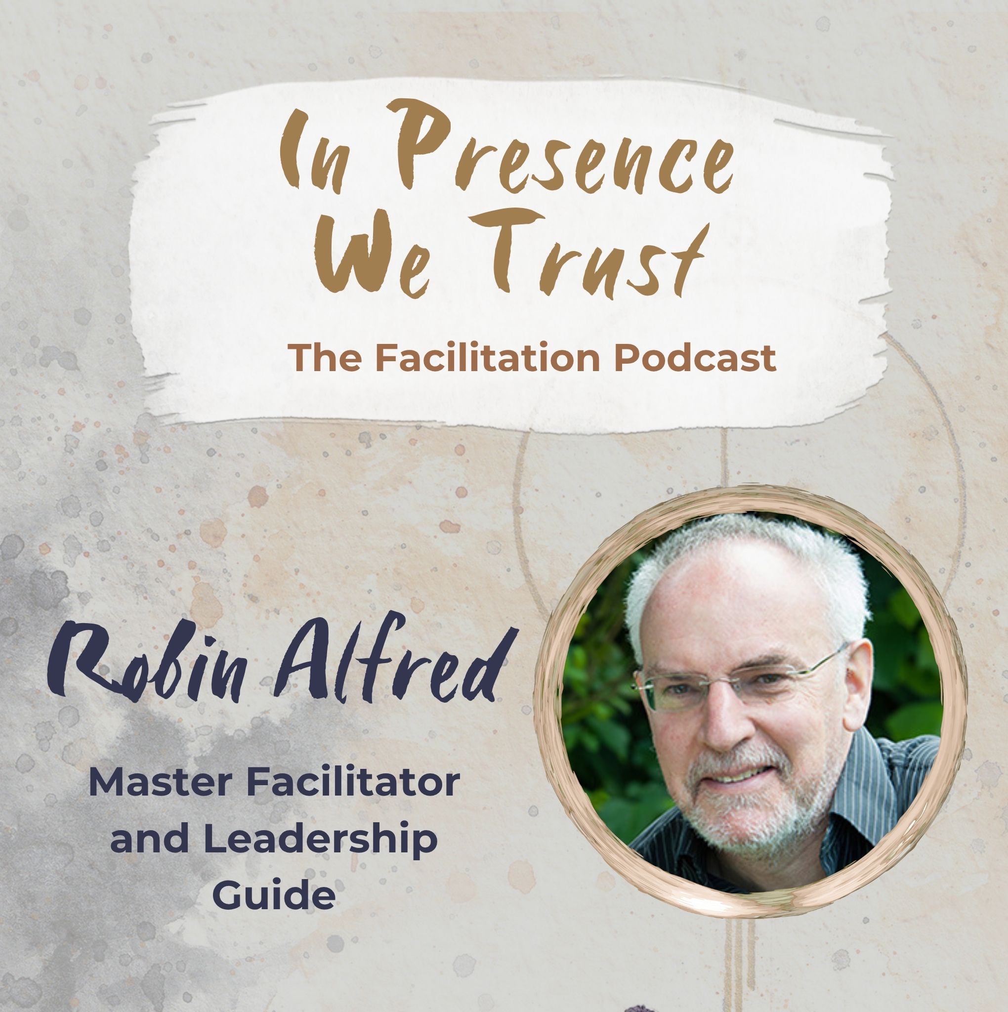 In Presence We Trust: The Facilitation Podcast