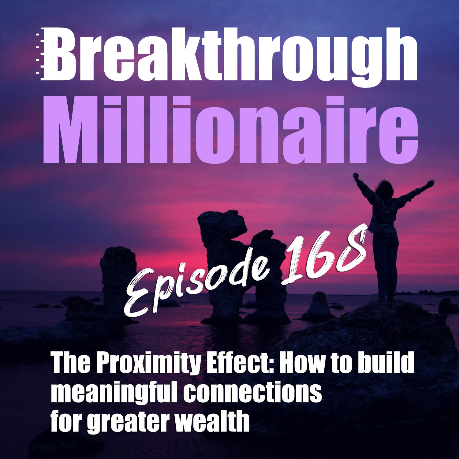 cover of episode 168: The Proximity Effect: How to Build Meaningful Connections for Greater Wealth