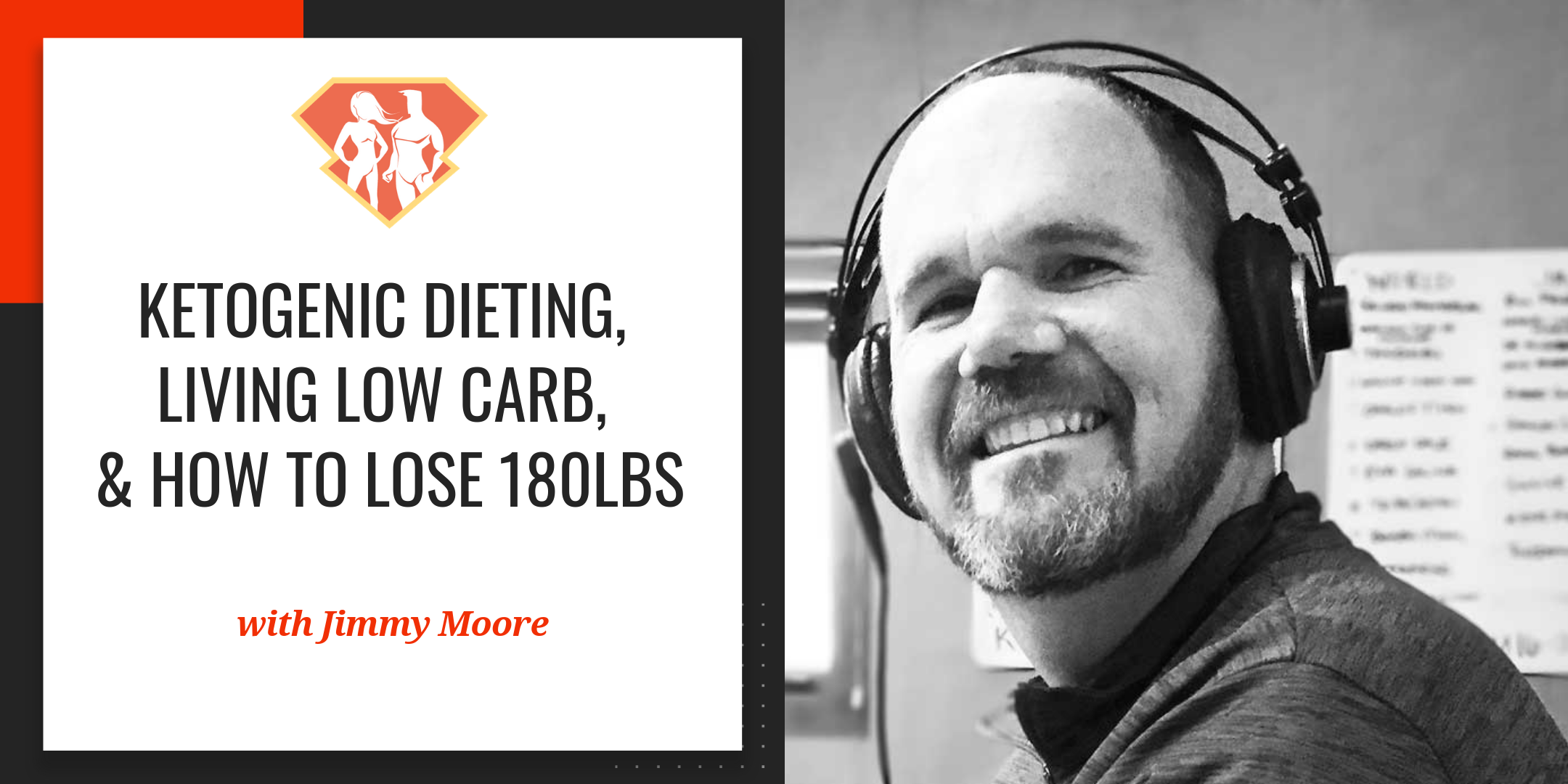 Ep. 60: Jimmy Moore on Ketogenic Dieting, Living Low Carb, & How to Lose 180lbs