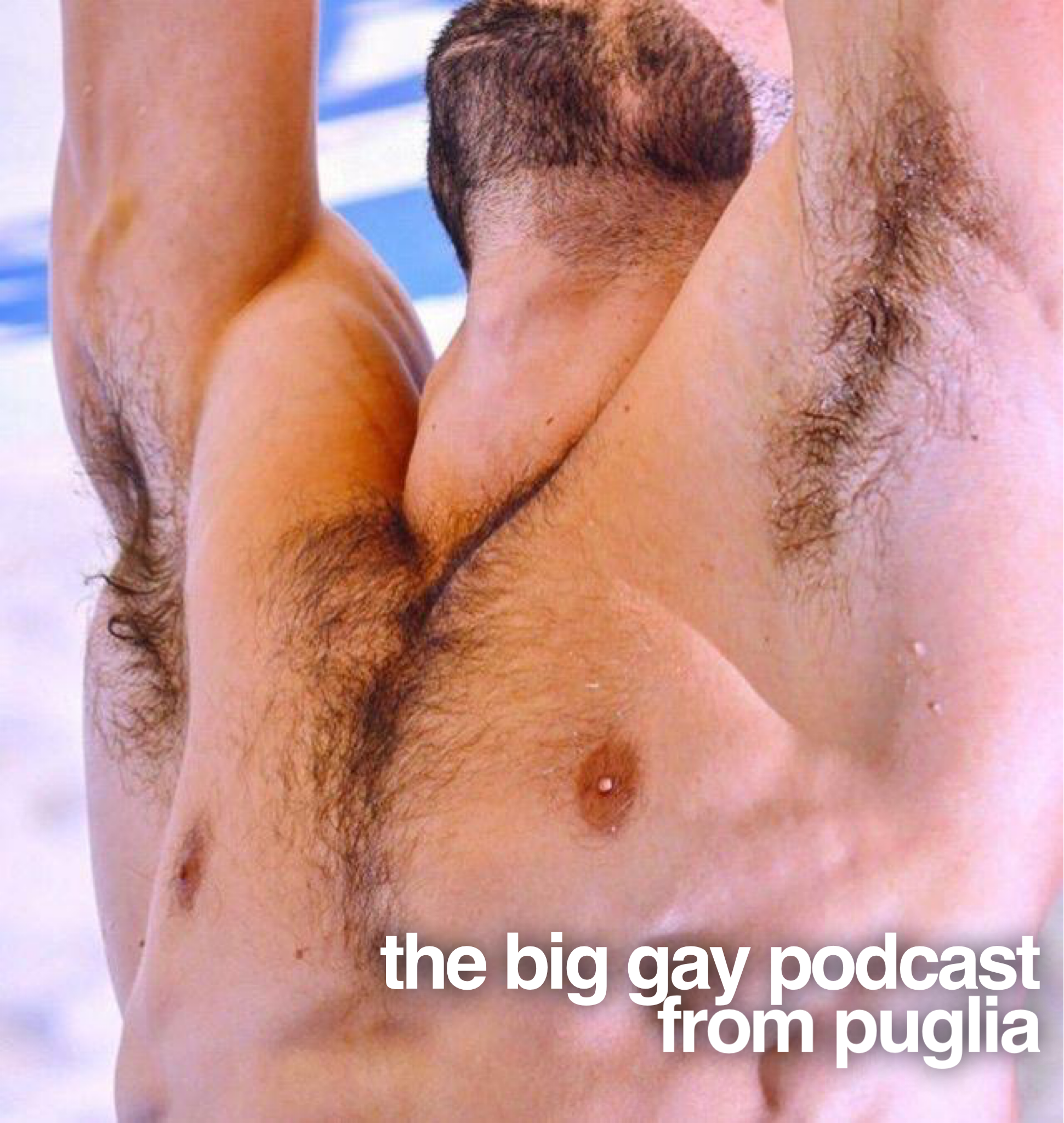 The Big Gay Podcast from Puglia