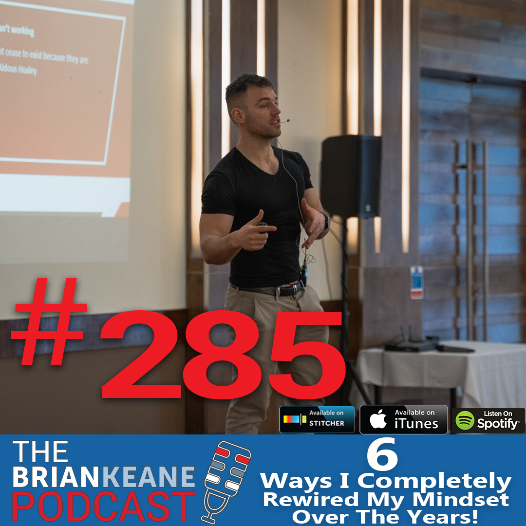 #285: 6 Ways I Completely Rewired My Mindset Over The Years!