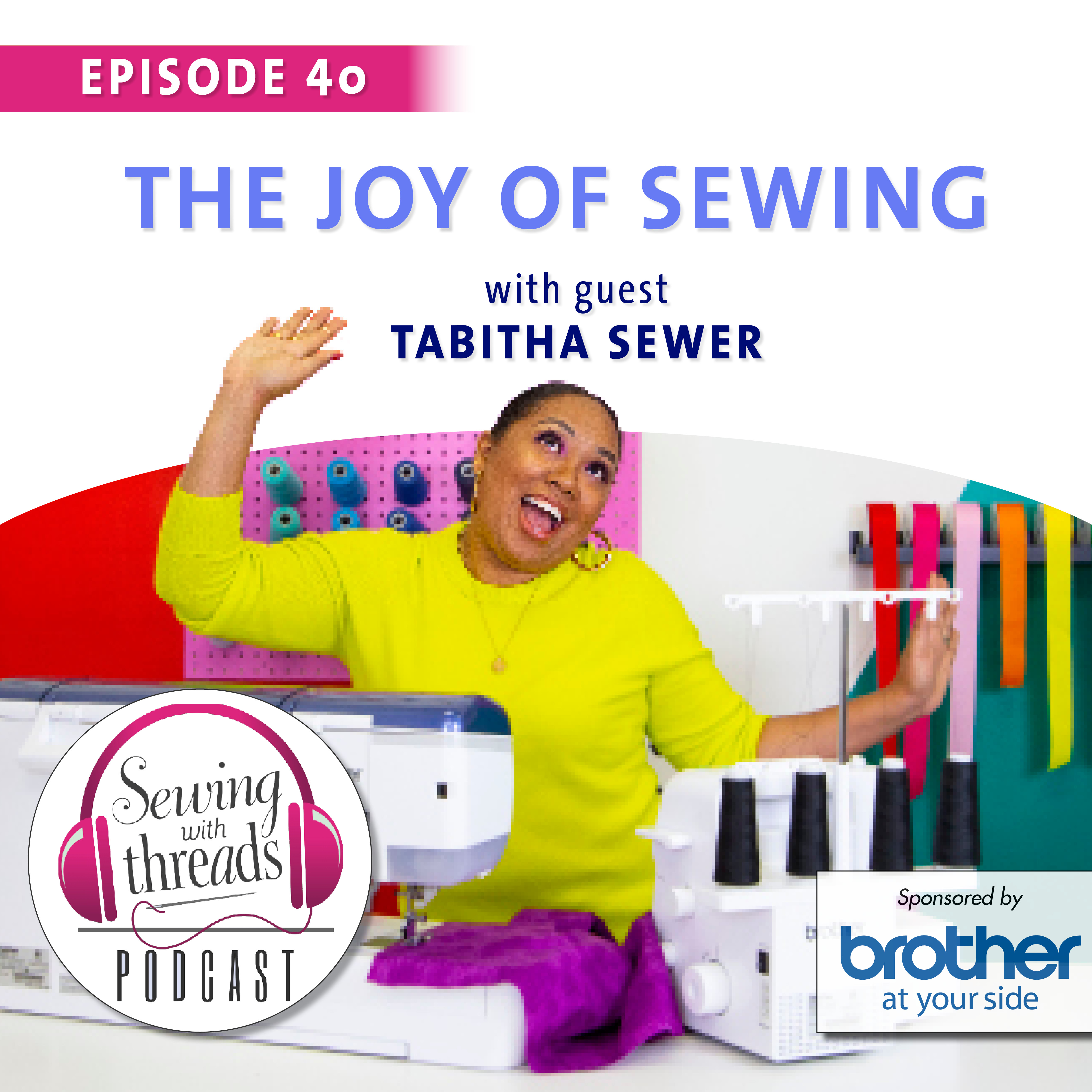Tabitha Sewer and the Joy of Sewing | Episode 40