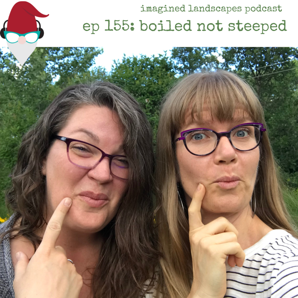 Episode 155: Boiled, not Steeped