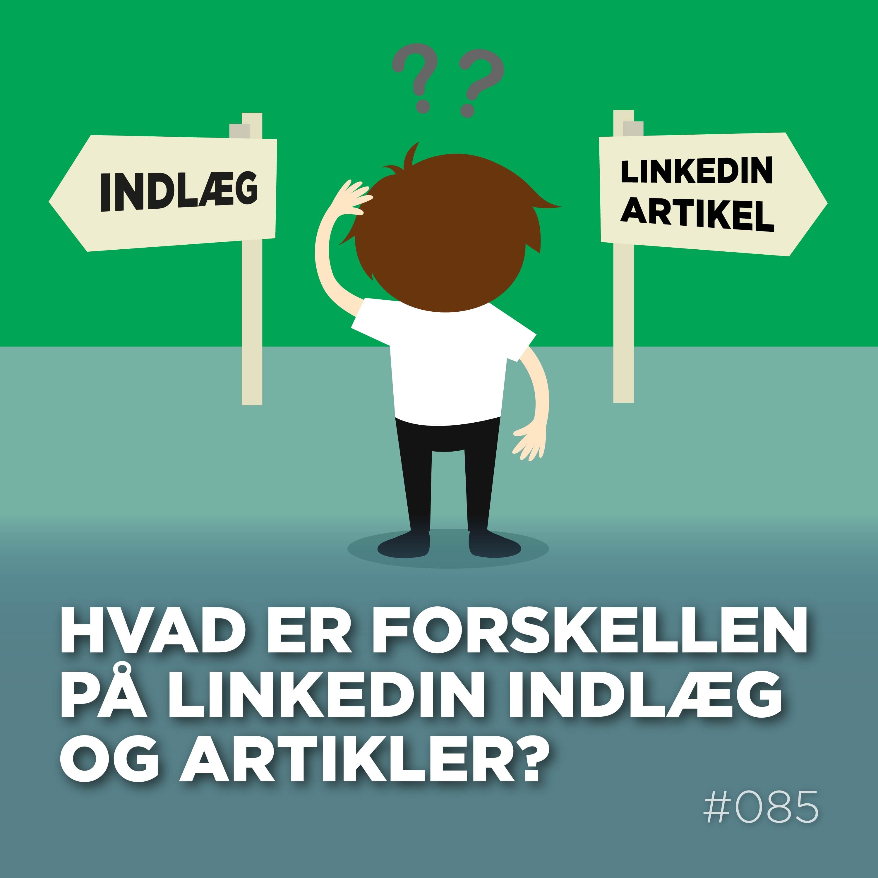 Hvad er forskellen på indlæg og artikler på LinkedIn?