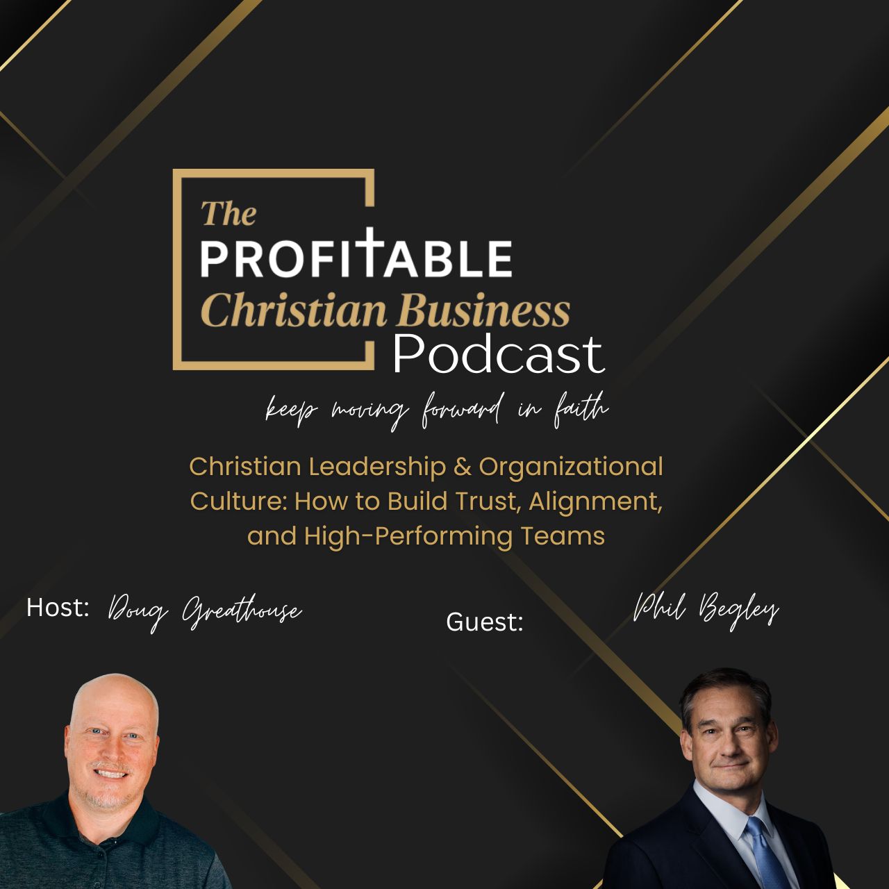 Christian Leadership & Organizational Culture: How to Build Trust, Alignment, and High-Performing Teams with Phil Begley