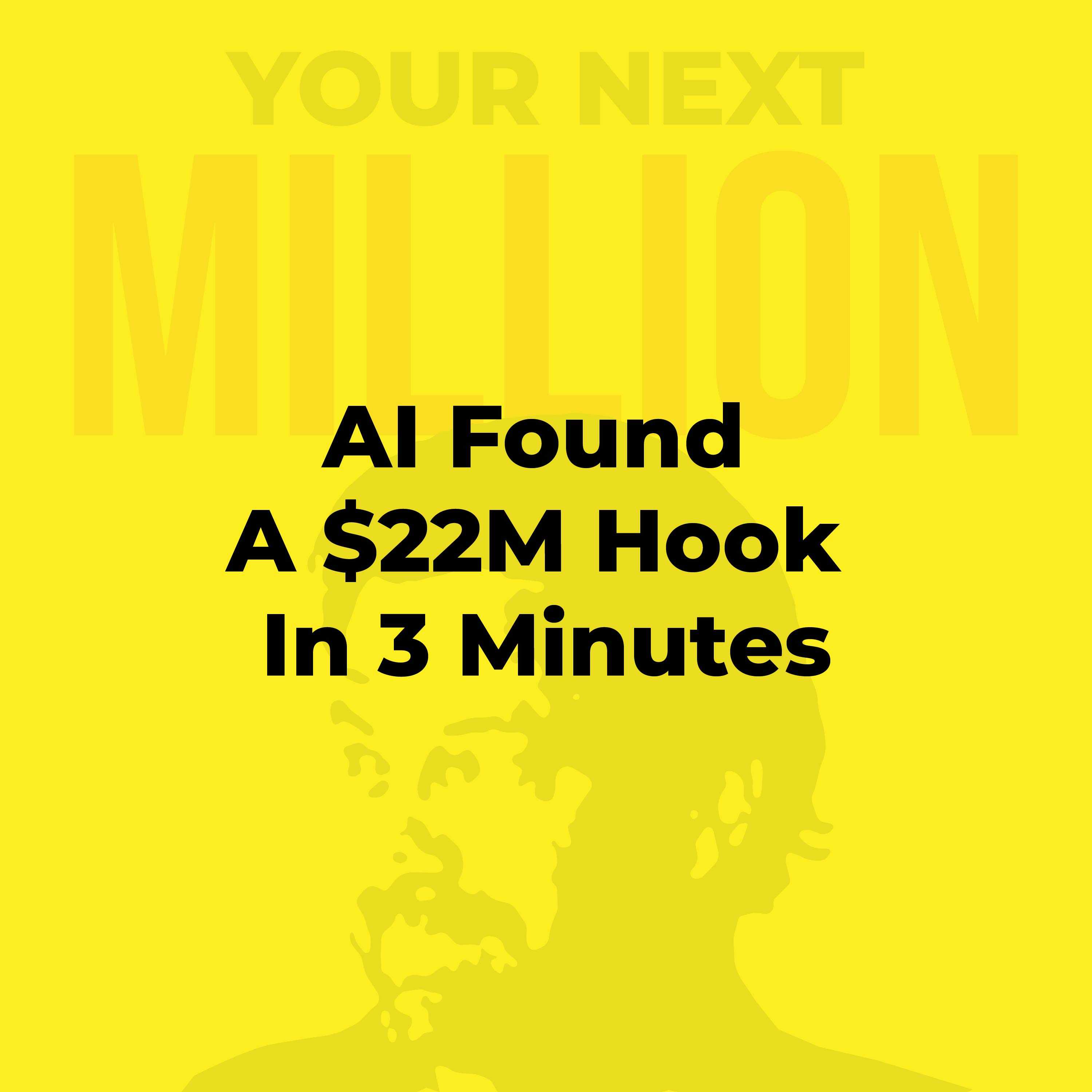 AI Found A $22M Hook In 3 Minutes