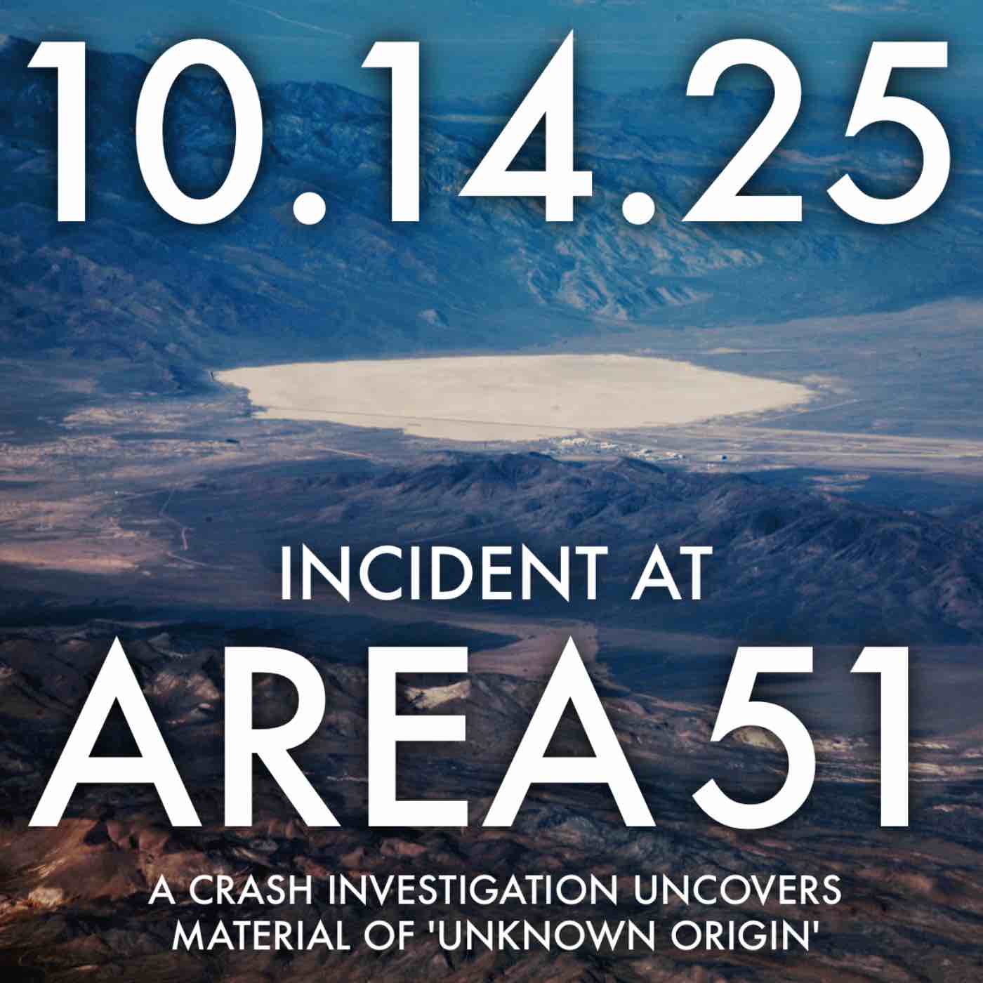 Incident at Area 51: A Crash Investigation Uncovers Material of 'Unknown Origin' | MHP 10.14.25.