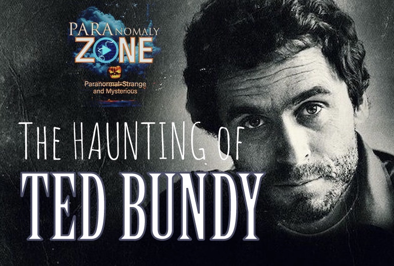 The HAUNTING of TED BUNDY