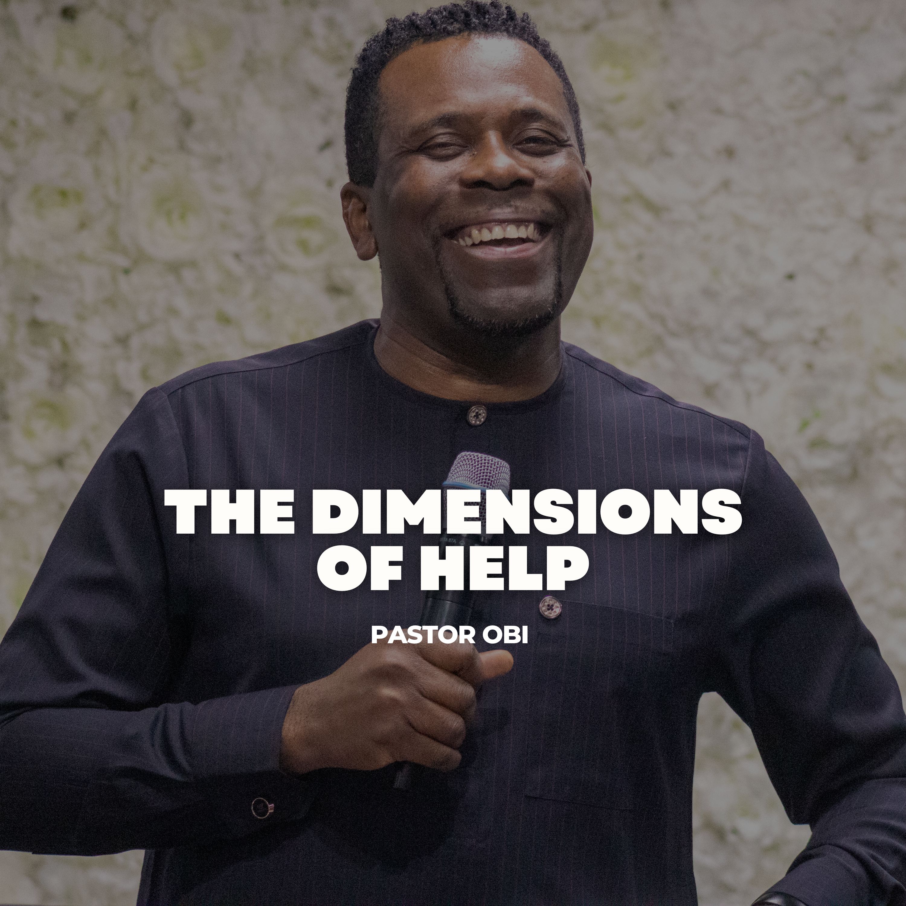 The Dimensions Of Help - Pastor Obi