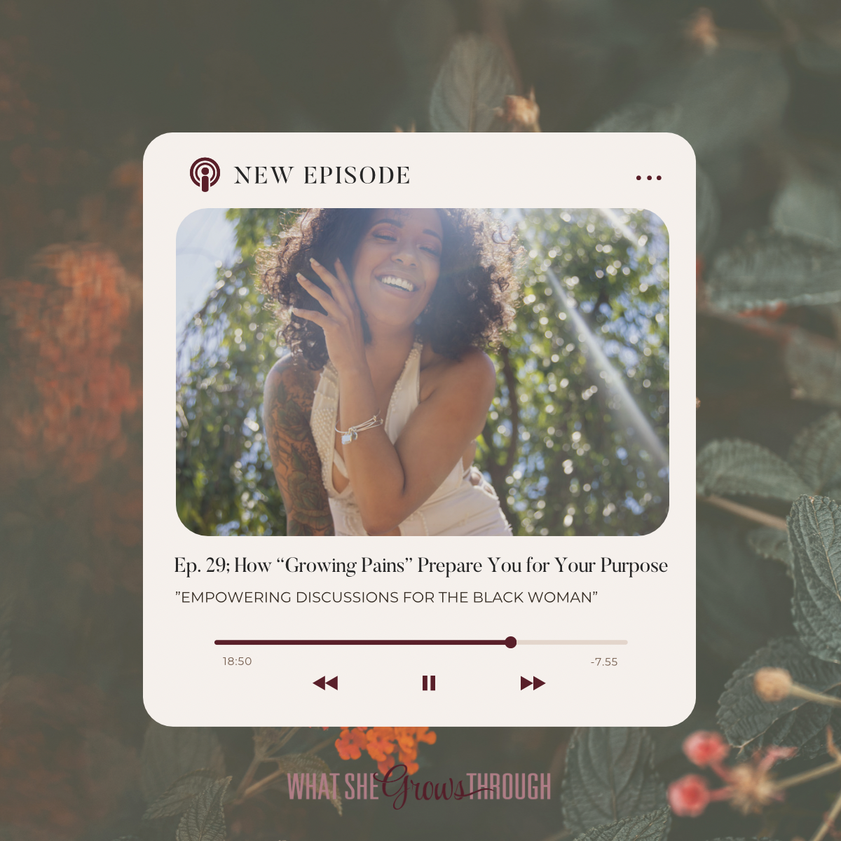 What She Grows Through: Empowering Discussions for the Black Woman