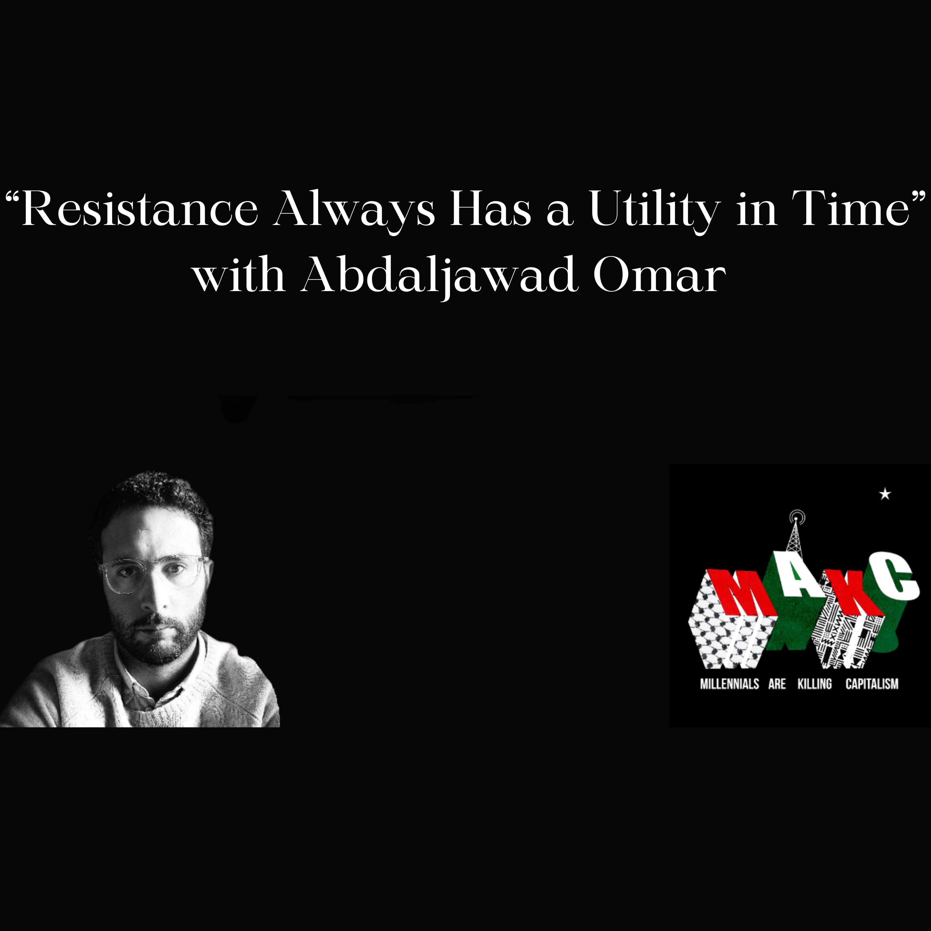 ”Resistance Always Has a Utility in Time” - Abdaljawad Omar