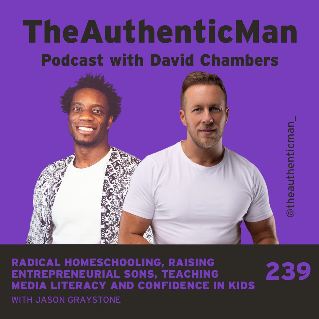 EP 239 Redefining Fatherhood Special: Raising Entrepreneurial Sons, Teaching Media Literacy and Confidence In Kids – Featuring Jason Graystone