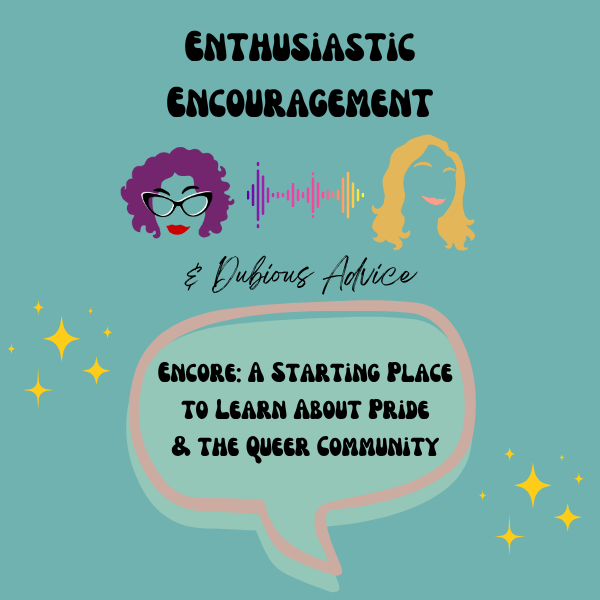 Enthusiastic Encouragement & Dubious Advice