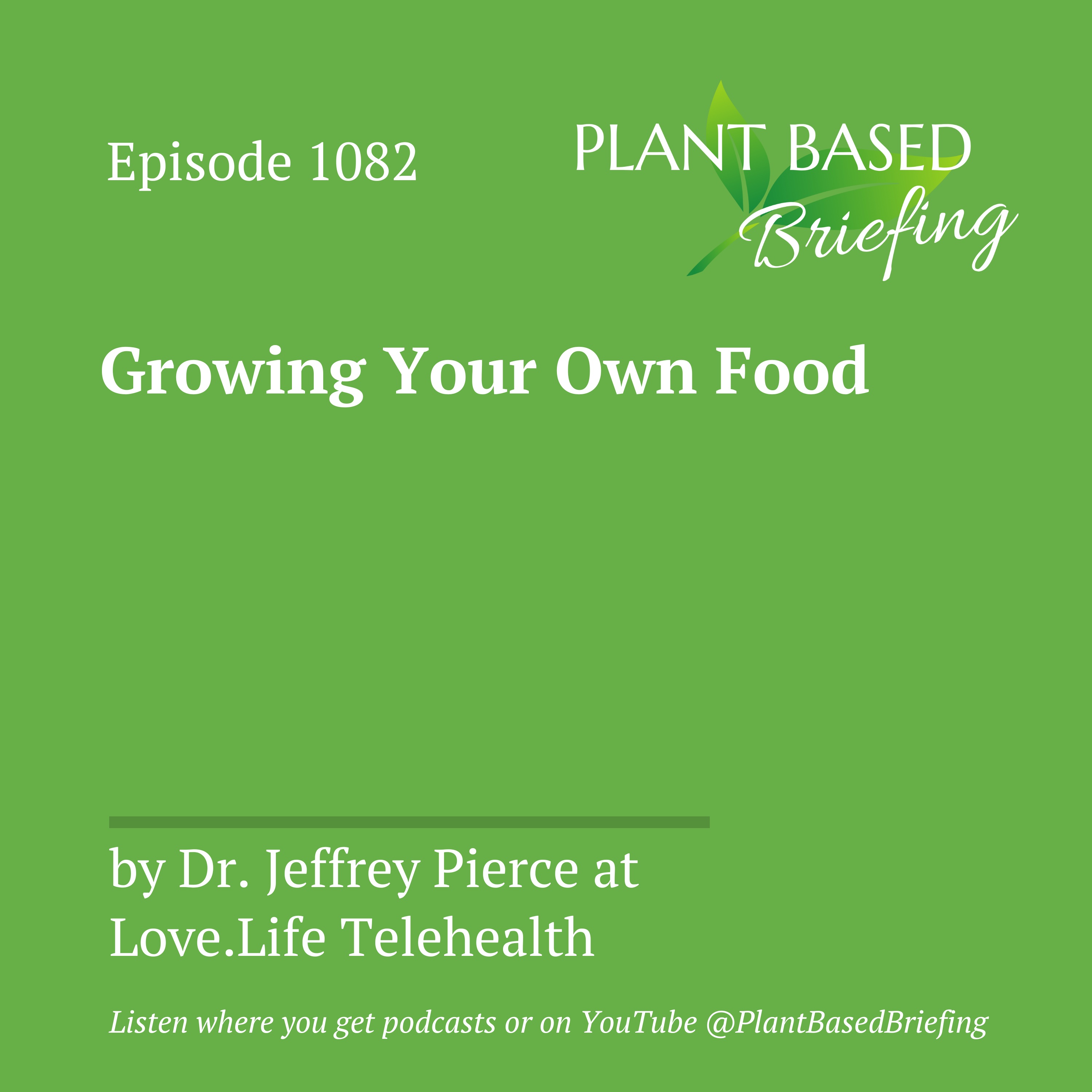 1082: Growing Your Own Food by Dr. Jeffrey Pierce at Love.Life Telehealth