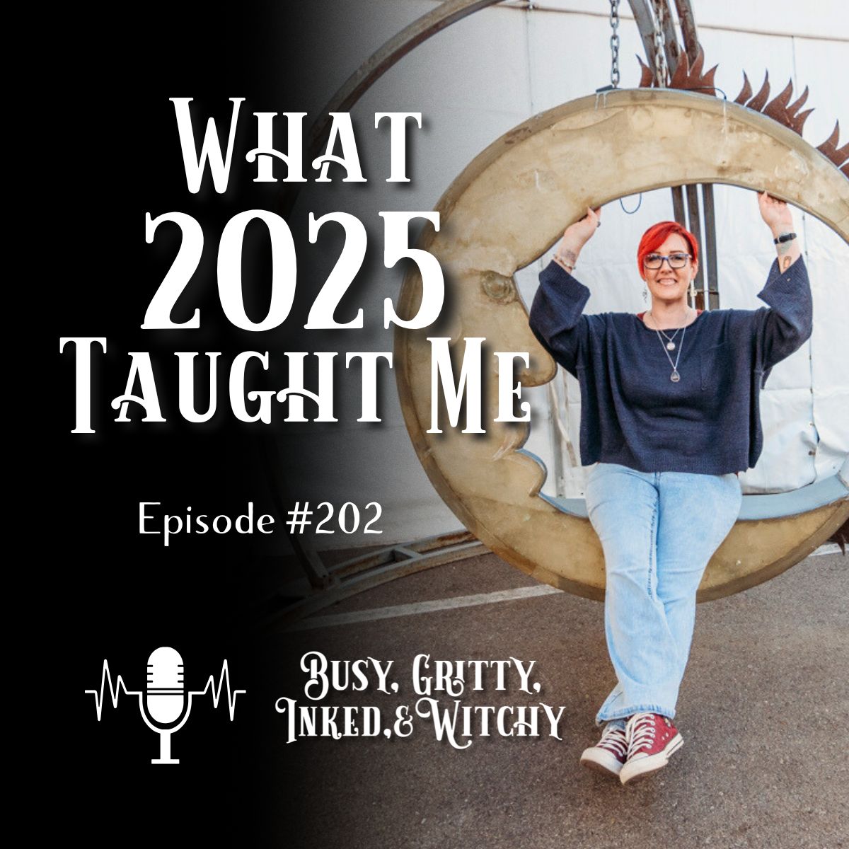 What 2025 Taught Me- Episode 202 What 2025 Taught Me- Episode 202