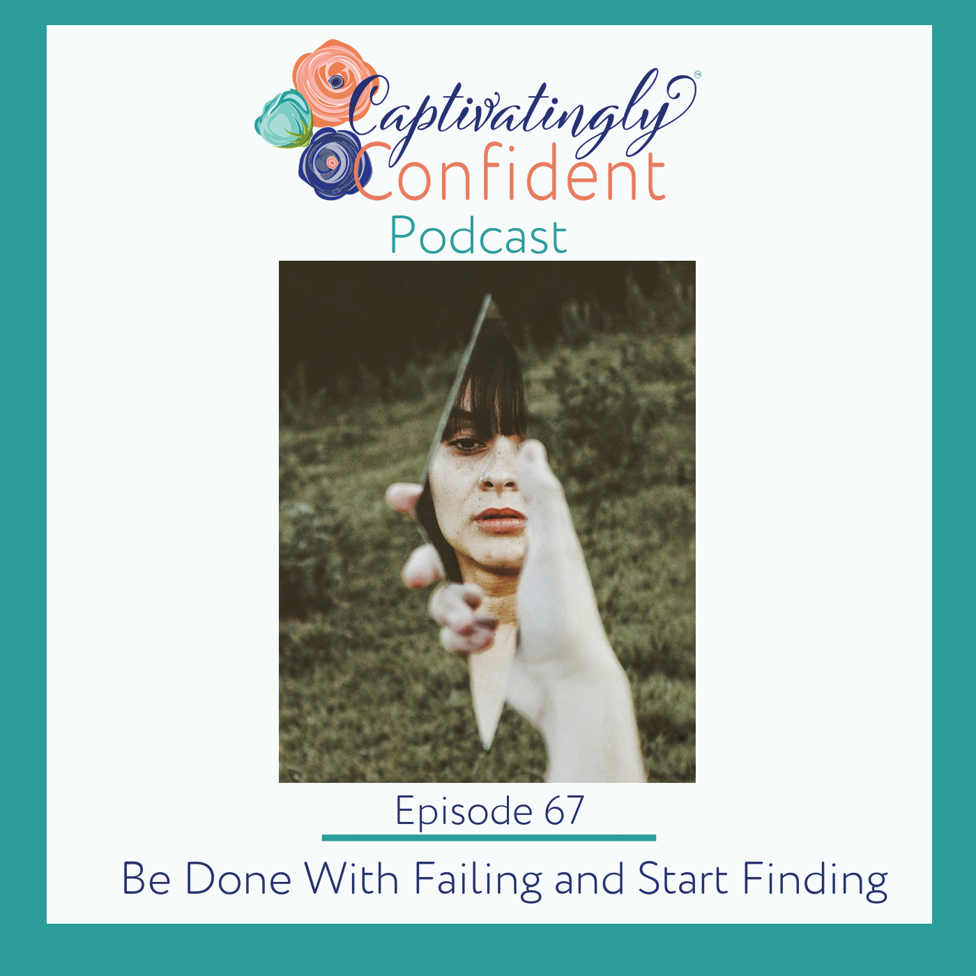 Episode 67- Be Done With Failing and Start Finding