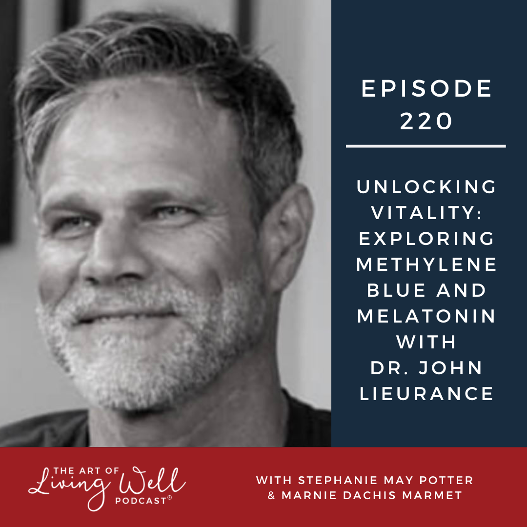 E220: Unlocking Vitality: Exploring Methylene Blue and Melatonin with Dr. John Lieurance