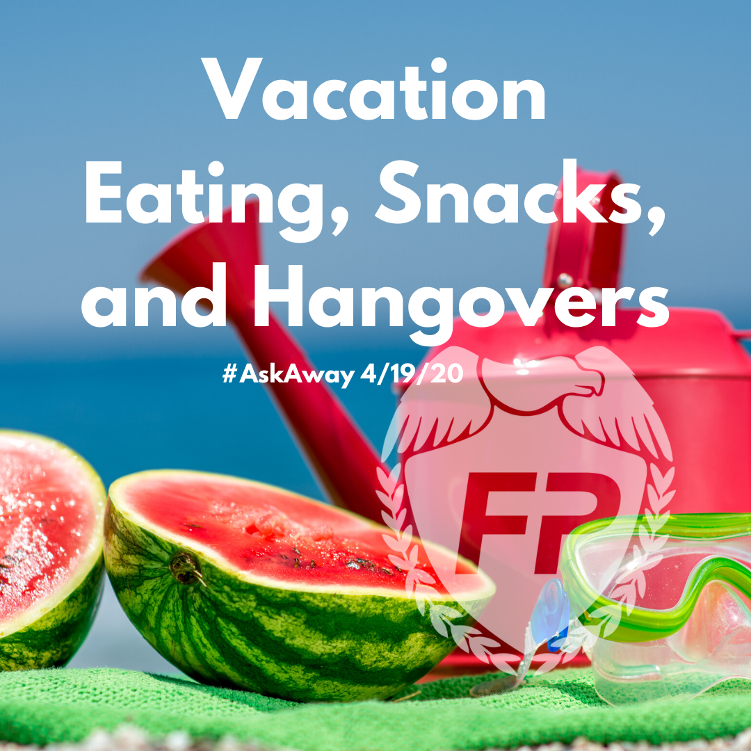 Vacation Eating, Snacks & Hangovers