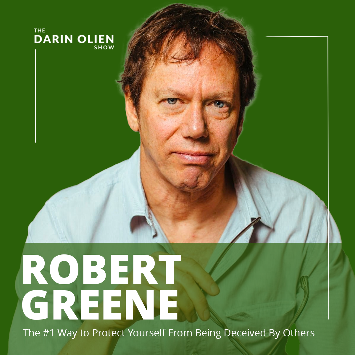 Robert Greene: The #1 Way to Protect Yourself From Being Deceived By Others