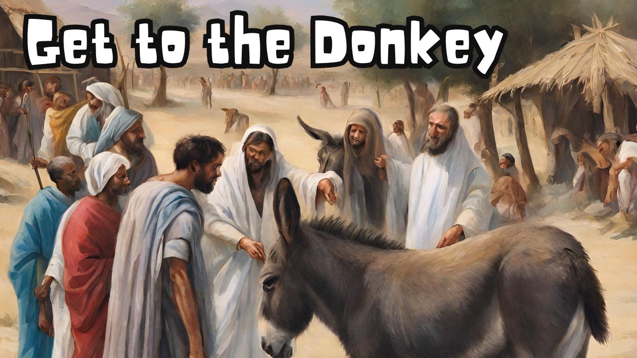 Get to the Donkey! Matthew 21:1-11