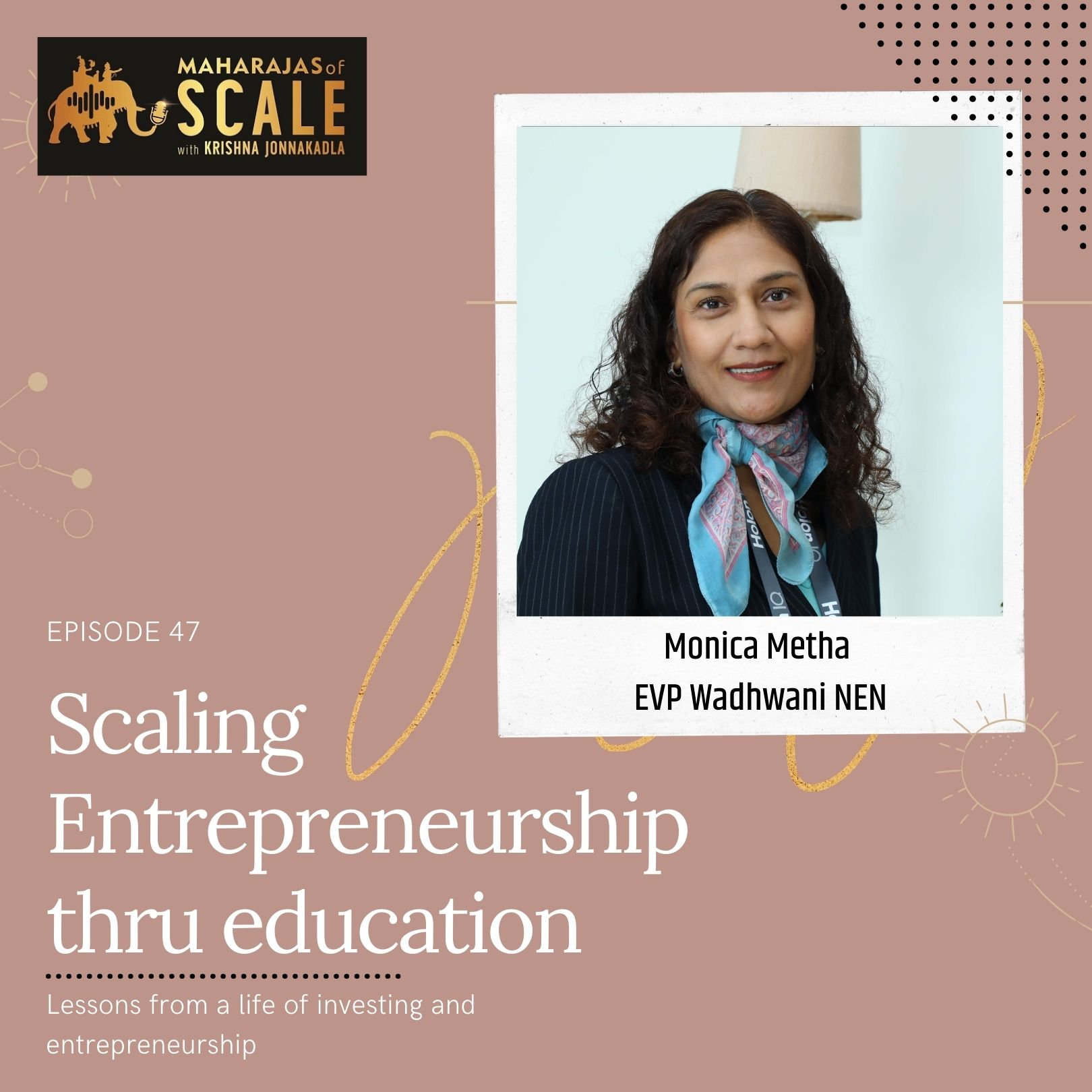 Episode 47 - Millions of Jobs thru Entrepreneurship Education - Monica Mehta of The Wadhwani Foundation