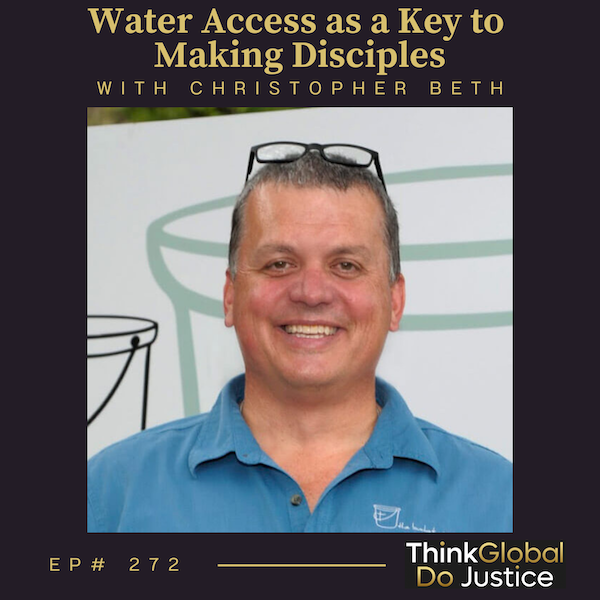Water Access as a Key to Making Disciples with Christopher Beth