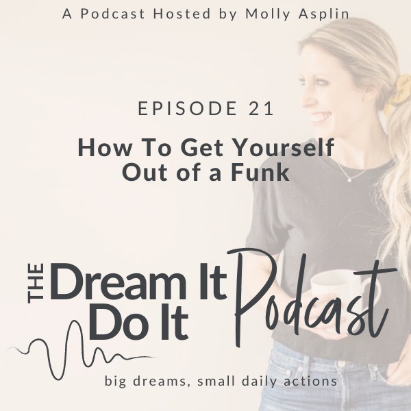 Episode 21: How To Get Yourself Out of a Funk